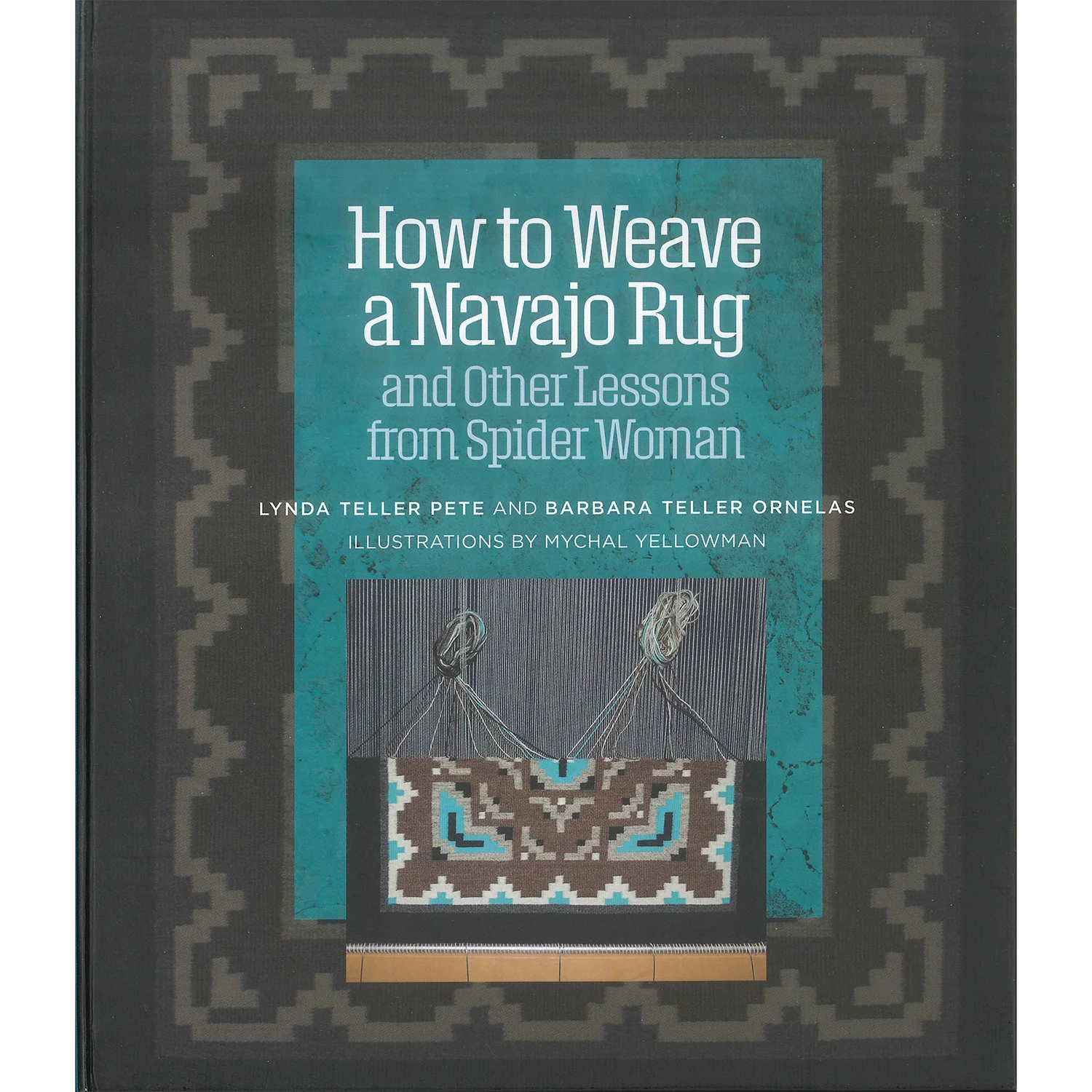 How to Weave a Navajo Rug and Other Lessons from Spider Woman