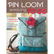 Pin Loom Weaving to Go