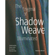 The Enigma of Shadow Weave Illuminated