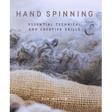Hand Spinning: Essential Technical and Creative Skills