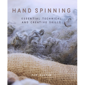 Hand Spinning: Essential Technical and Creative Skills