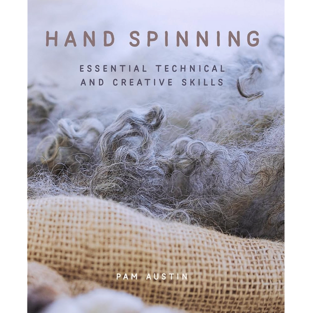 Hand Spinning: Essential Technical and Creative Skills