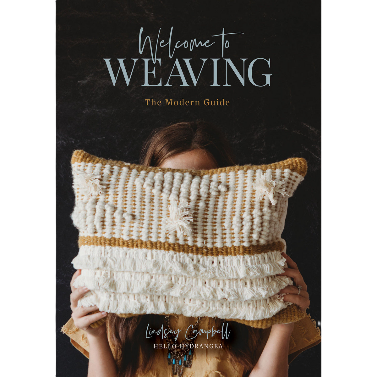 Welcome to Weaving: The Modern Guide